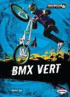 BMX Vert di Patrick G. Cain edito da Lerner Publications