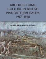 ARCHITECTURAL CULTURE IN BRITISH MA di GITLER INBAL BEN AS edito da EDINBURGH UNIVERSITY PRESS