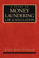 A Guide to Money Laundering Law and Regulation di Ravi Rajcoomar edito da Xlibris