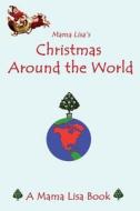 Mama Lisa's Christmas Around the World: A Mama Lisa Book di MS Lisa Yannucci edito da Createspace