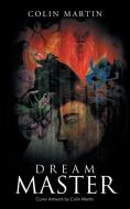 Dream Master di Colin Martin edito da AUTHORHOUSE