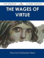 The Wages of Virtue - The Original Classic Edition di Percival Christopher Wren edito da Tebbo