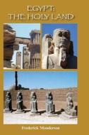 Egypt: The Holy Land: The Quintessential Book di Dr Frederick Michael Monderson edito da Createspace