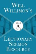 Will Willimon's Lectionary Sermon Resource di William H Willimon edito da Abingdon Press