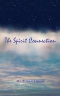 The Spirit Connection di Susan Lukas edito da Createspace