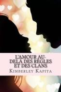 L'Amour Au-Dela Des Regles Et Des Clans: Dangereuse Attirance di Kimberley Kapita edito da Createspace