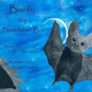 Bianfu the Bumblebee Bat di Nikki Helton, Keith Helton edito da Createspace