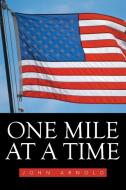 One Mile at a Time di John Arnold edito da Xlibris