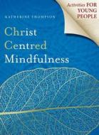 Christ Centred Mindfulness di Katherine Thompson edito da WIPF & STOCK PUBL