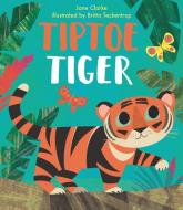 Tiptoe Tiger di Jane Clarke edito da NOSY CROW