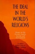 Ideal in the World's Religions: Essays on the Person, Family Society and Environment edito da Paragon House Publishers