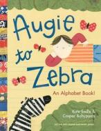 Augie to Zebra: An Alphabet Book! di Caspar Babypants edito da SASQUATCH BOOKS