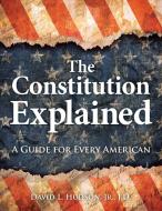 The Constitution Explained di David L. Hudson edito da VISIBLE INK PR