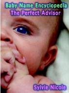 The Perfect Baby Name Adviser di Sylvie Nicole edito da Virtualbookworm.com Publishing