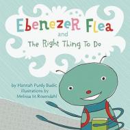 Ebenezer Flea and the Right Thing to Do di Hannah Purdy Budic edito da America Star Books