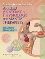 Study & Review Guide for Applied Anatomy &  Physiology for Manual Therapists di Archer edito da Lippincott Williams and Wilkins