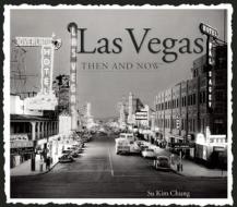 Las Vegas Then & Now di Su Kim Chung edito da Thunder Bay Press