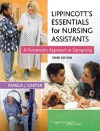 Lippincott Essentials For Nursing Assistants di Pamela Carter edito da Lippincott Williams And Wilkins