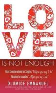 Love Is Not Enough di Olumide Emmanuel edito da XULON PR