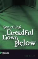 Something Dreadful Down Below di Anne Schraff edito da Saddleback Educational Publishing, Inc.