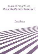 Current Progress in Prostate Cancer Research edito da FOSTER ACADEMICS