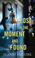 Lost in the Moment and Found: Wayward Children di Seanan Mcguire edito da CTR POINT PUB (ME)