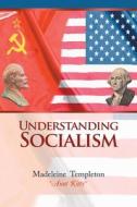 Understanding Socialism di Madeleine Templeton edito da AUTHORHOUSE