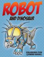 Robot and Dinosaur Coloring Fun (Jumbo Book) di Speedy Publishing Llc edito da Speedy Kids
