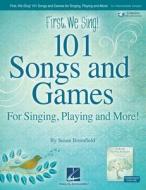 First We Sing! 101 Songs & Games di Susan Brumfield edito da Hal Leonard Corporation