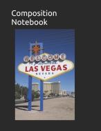 Composition Notebook: Welcome to Fabulous Las Vegas Themed Composition Notebook 100 Pages College Ruled 8.5 X 11 di Dominica Taylor edito da LIGHTNING SOURCE INC