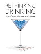 Rethinking Drinking: The Influence That Everyone's Under di Craig Noble edito da COUGAR CREEK PUB LLC