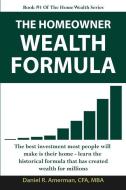 The Homeowner Wealth Formula di Daniel R. Amerman edito da BOOKBABY