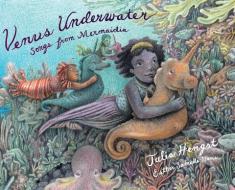 VENUS UNDERWATER: SONGS FROM MERMAIDIA di JULIA HENGST edito da LIGHTNING SOURCE UK LTD