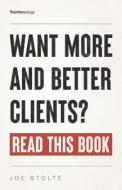 Tractionology: Want More (And Better) Clients? Read This Book. di Joseph Stolte edito da LIGHTNING SOURCE INC