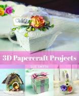 3D Paper Craft Projects di Sue Smyth edito da New Holland Publishers