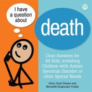 I Have a Question about Death di Arlen Grad Gaines, Meredith Englander Polsky edito da Jessica Kingsley Publishers