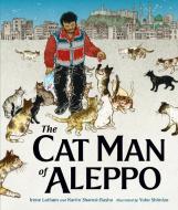 The Cat Man Of Aleppo di Irene Latham, Karim Shamsi-Basha edito da Oneworld Publications