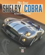 The Last Shelby Cobra: My Times with Carroll Shelby di Chris Theodore edito da VELOCE PUB