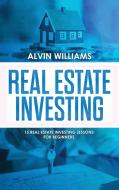 Real Estate Investing di Alvin Williams edito da My Publishing Empire ltd