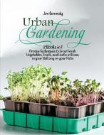 URBAN GARDENING: 2 BOOKS IN 1: PROVEN TE di JIM KENNEDY edito da LIGHTNING SOURCE UK LTD