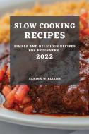SLOW COOKING RECIPES 2022 di Sarina Williams edito da SARINA WILLIAMS