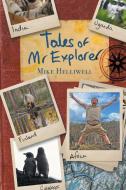 Tales of Mr Explorer di Mike Helliwell edito da Grosvenor House Publishing Limited