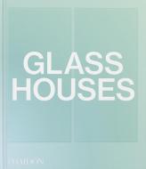 Glass Houses di Phaidon Press edito da PHAIDON PR INC