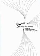 Past, Present & Future Craft Practice edito da Nmse - Publishing Ltd