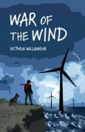 War Of The Wind di Victoria Williamson edito da Neem Tree Press Limited