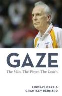 Gaze di Lindsay Gaze and Grantley Bernard edito da Wilkinson Publishing