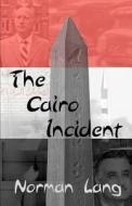 The Cairo Incident di Norman Lang edito da Sunbury Press, Inc.