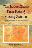 The Ancient Chinese Super State of Primary Societies di You-Sheng Li edito da The Reading Glass Books