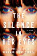 The Silence in Her Eyes di Armando Lucas Correa edito da ATRIA