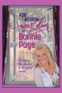 Ask The Medium Next Door With Bonnie Page di Page Bonnie Page edito da Balboa Press
